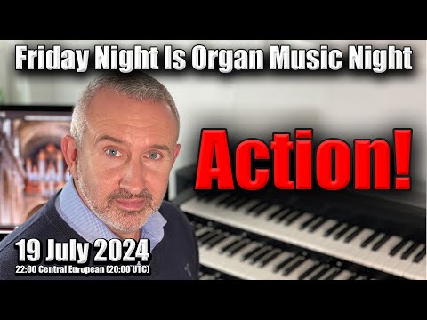 🔴 Action! | Friday Night Is Organ Music Night LIVE! | 19 July 24