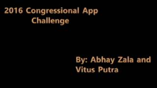 2016 Congressional App Challenge - Abhay Zala and Vitus Putra