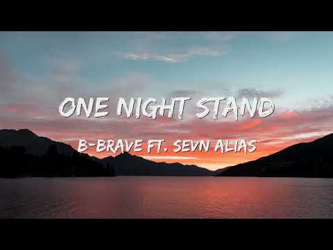 B-Brave x Sevn Alias - One Night Stand (Songtekst/Lyrics) 🎵