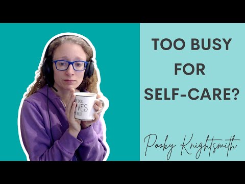 Self-Care Ideas for People Too Busy for Self-Care