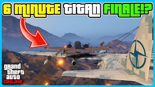 The FASTEST 6 Min Titan Job Finale In GTA 5 Online!?