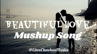 Beautiful Love Songs 2024 | Mushup Song | Liton Chowhan Musics