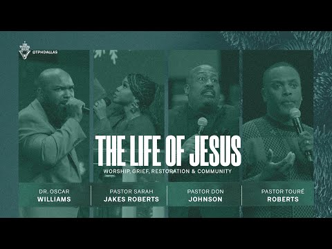 The Life of Jesus: Worship, Grief, Restoration & Community