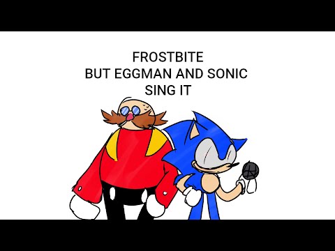 Frostbite but Sonic & Eggman Sing it