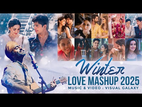 Winter Love Mashup 2025 | Visual Galaxy | Best Of Arijit Singh 2025| Love Mashup 2025 | Best Of 2025