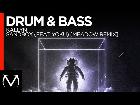 DRUM & BASS // KALLYN // SANDBOX (FEAT. YOKU) [MEADOW REMIX]