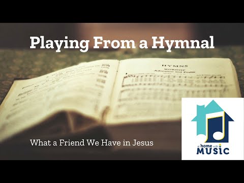 Playing from a Hymnal - What a Friend We Have in Jesus