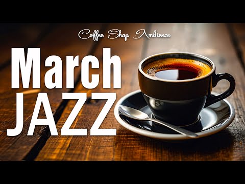 March Jazz - JAZZ & BOSSA NOVA for a Happy Spring mood to relax, study and work