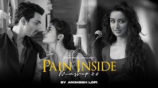 Pain Inside 2 Mashup | Emotional Memories | Nonstop Jukebox | Animesh Lofi | Chillout Mix