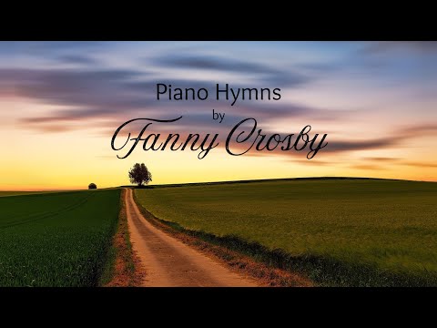 Piano Hymns by Fanny Crosby | Quiet Background Music