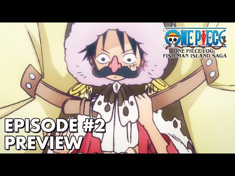 ONE PIECE LOG: FISH-MAN ISLAND SAGA | Episode 2 Preview