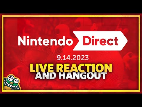 Nintendo Direct - 09.14.2023 - LIVE REACTION + HANGOUT