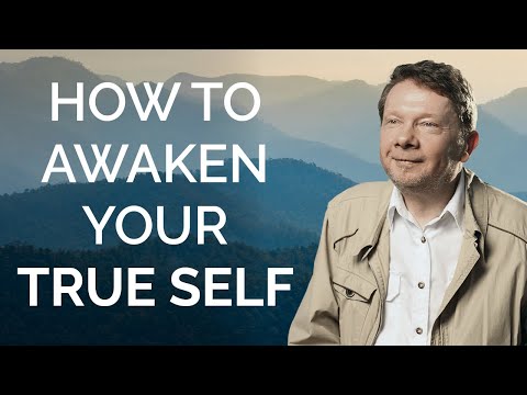 How to Awaken Your True Self with Eckhart Tolle