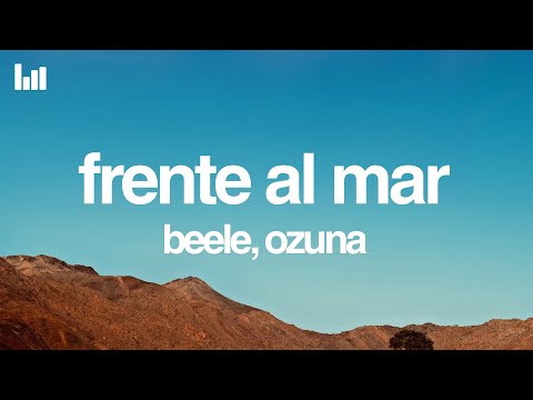 Beéle, Ozuna - Frente al Mar (Letra/Lyrics)