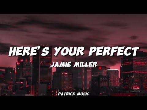 Jamie Miller - Here's your perfect ( Lyrics )