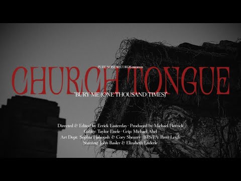 Church Tongue "Bury Me (One Thousand Times)" (Official Music Video)