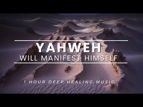 YAHWEH WILL MANIFEST HIMSELF | YESHUA | 1 HOUR WORSHIP INSTRUMENTAL | PIANO, PAD AND STRINGS