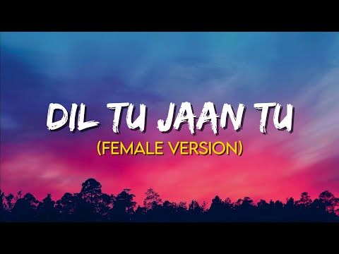 Dil Tu Jaan Tu - Arunima Sharma | Gurnazar | Female Version | (Lyrics)