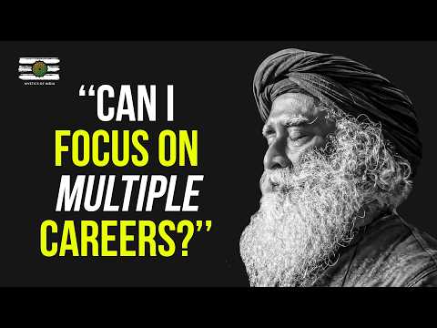 Sadhguru - Should You Focus on 1 Skill or Learn Multi Skills?