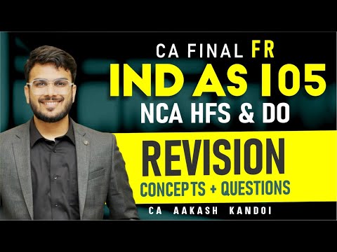 IND AS 105 Revision - NCA Held for Sale | With Ques | CA Final FR Revision | CA Aakash Kandoi