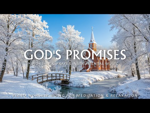 God's Promises - Calming Worship Music with Bible Verses for Prayer and Healing | Christian Piano