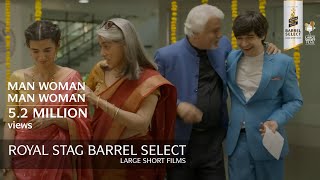 Man Woman Man Woman | Naseeruddin Shah | Short Film | Royal Stag Barrel Select Shorts