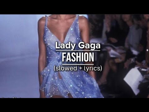 Lady Gaga - fashion|(slowed+ lyrics!)