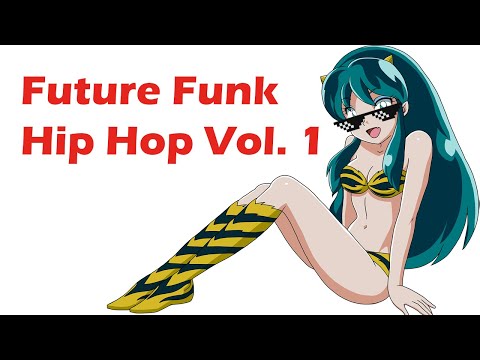 Future Funk Hip Hop Vol. 1 [Future Funk / Hip Hop Mix]