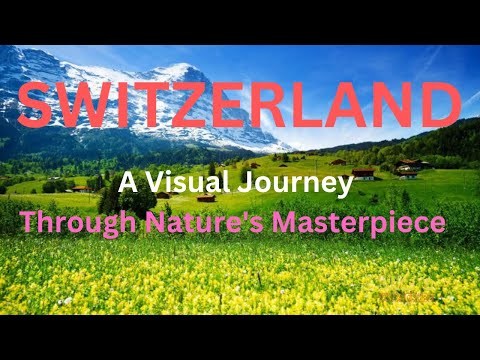 Switzerland in 4K: A Visual Journey Through Nature's Masterpiece II EXPLORE SWITZERLAND