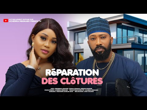 RÉPARATION DES CLÔTURES - FREDERICK LEONARD, CHIOMA NWAOHA dernier film nigérian en français