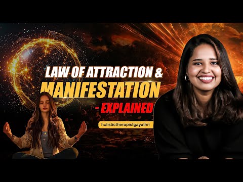 Law of Attraction & Manifestation - Explained | Holistic Therapist Gayathri