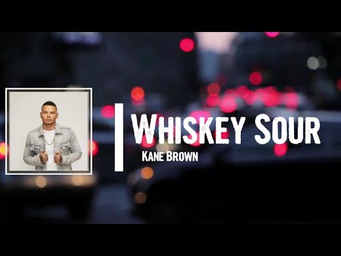 Kane Brown - Whiskey Sour Lyrics