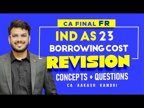 IND AS 23 - Borrowing Cost Revision | Alongwith Questions | CA Final FR Revision | CA Aakash Kandoi