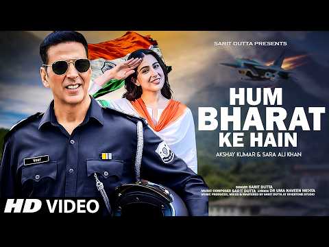 New Patriotic Song 2025 | Hum Bharat Ke Hain | Akshay Kumar, Sara Ali Khan | Desh Bhakti Song