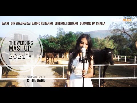 The Wedding Mashup 2021- BAARI/DIN SHAGNA DA/KABIRA/LEHENGA /DILBARO/DIAMOND DA CHALLA | NUPUR PANT