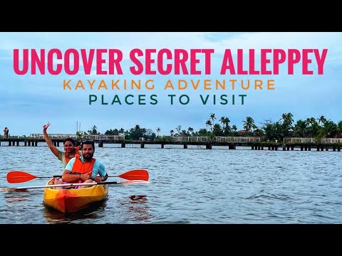 Alappuzha Complete Guide: Kayaking to Uncover Secret Tourist Attractions! Vlog