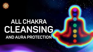 Meditation - All Chakra Cleansing and Aura Protection