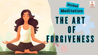 The Art of Forgiveness 10 Minute Guided Meditation | Daily Meditation