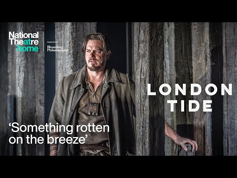 London Tide | 'Something rotten on the breeze' | National Theatre at Home