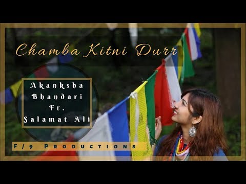 Chamba Kitni Durr -  Himachali Folk Song Remake - Akanksha Bhandari ft. Salamat Ali