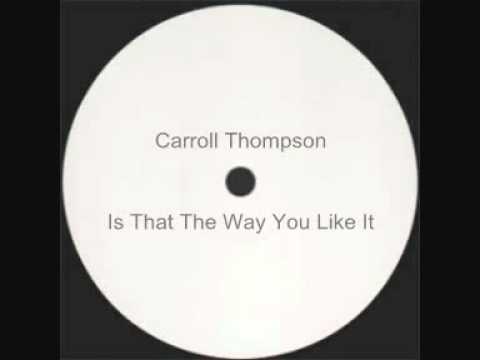 Carroll Thompson - Is That The Way You Like It