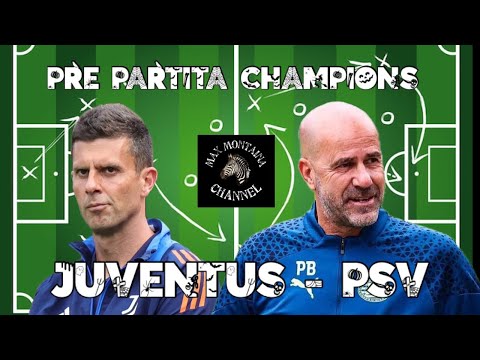 JUVENTUS   PSV   PRE PARTITA