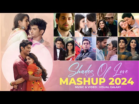 Shades of Love Mashup 2024 | Visual Galaxy | Arijit Singh Songs | Arijit Singh Mashup | Love Mashup