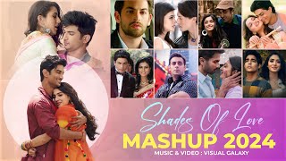 Shades of Love Mashup 2024 | Visual Galaxy | Arijit Singh Songs | Arijit Singh Mashup | Love Mashup