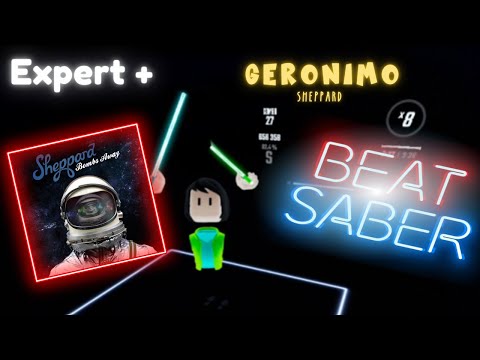 Geronimo - Sheppard (3rd Person View, Ex+) | Beat Saber