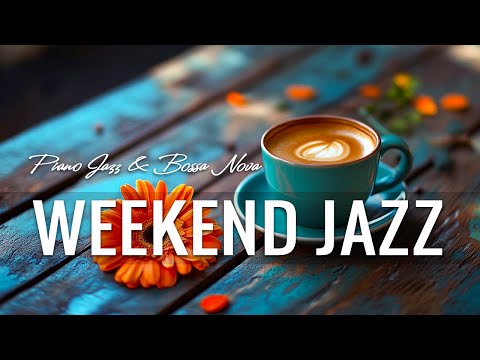 Weekend Jazz - Relax and Unwind with Gentle CAFE Jazz music