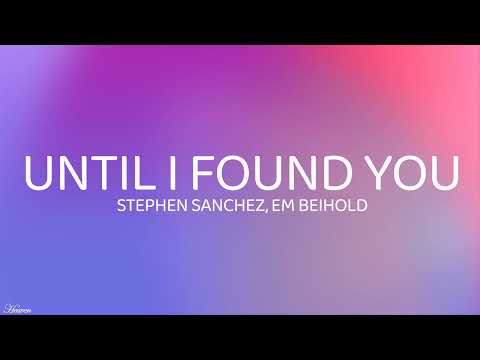 Stephen Sanchez, Em Beihold - Until I Found You (Lyrics)