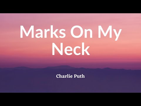 Charlie Puth - Marks On My Neck (Lyrics)