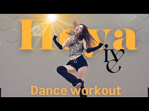 ive HEYA 해야 K-Pop Dance workout Full body Carlorie Burn cardio Aerobic exercise | Ria DanceFit