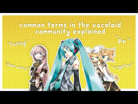 common terms in the vocaloid community explained (for beginners)